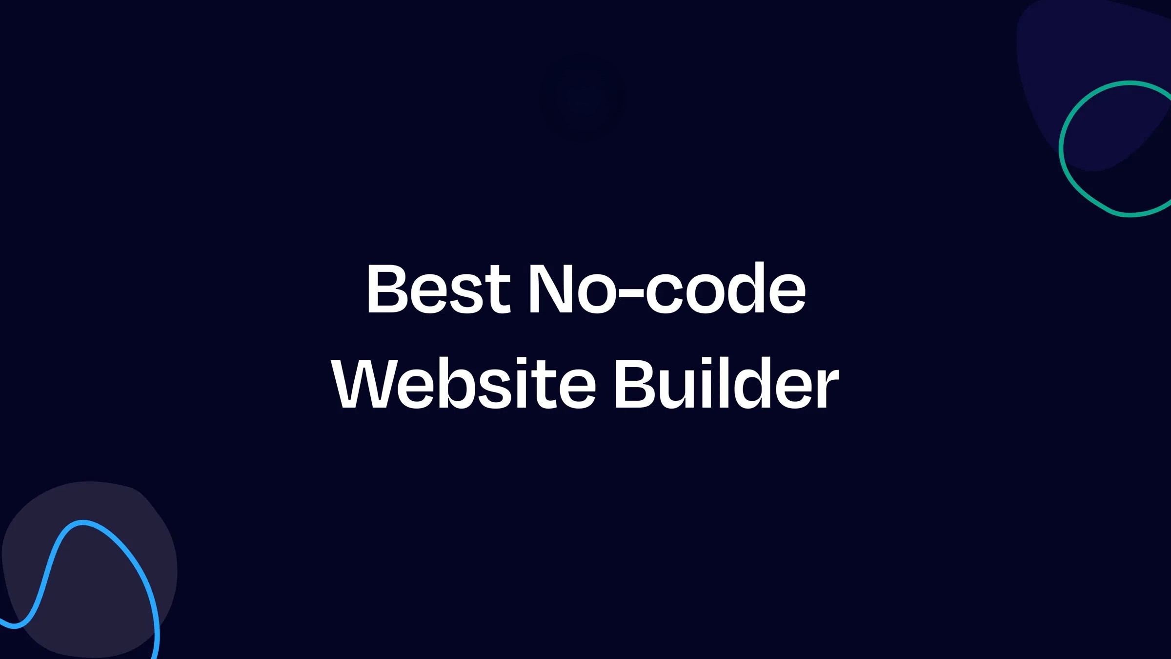  Best No-Code Website Builders: Build Your Online Presence Without Coding